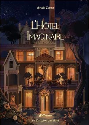 L'Hôtel imaginaire by Anaïs Coste