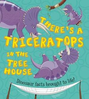 There's a Triceratops in the Tree House by Chris Jarvis, Ruth Symons