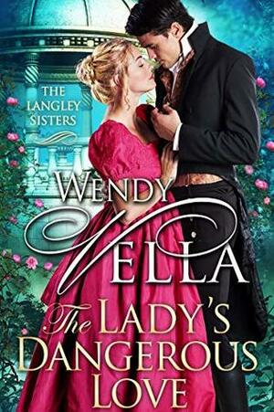 The Lady's Dangerous Love by Wendy Vella