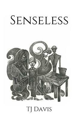 Senseless by Tj Davis