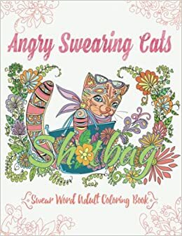 Angry Swearing Cats (Creative Sweary Coloring Book for Adults with Funny Cursing Words): Swear Word Coloring Book by Coloring Books, Coloring Books