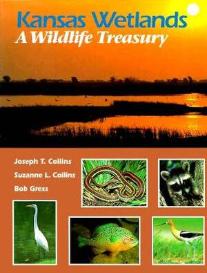 Kansas Wetlands: A Wildlife Treasury by Joseph T. Collins, Suzanne L. Collins