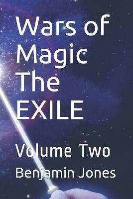 Wars of Magic The EXILE: Volume Two by Benjamin Jones