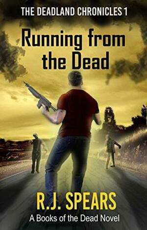 Running from the Dead by R.J. Spears