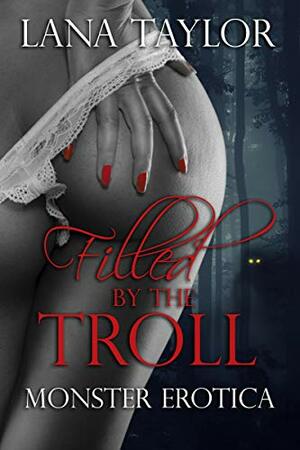 Filled by the Troll by Lana Taylor