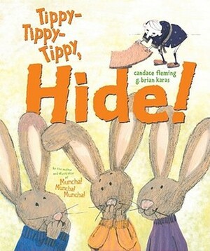 Tippy-Tippy-Tippy, Hide! by Candace Fleming, G. Brian Karas