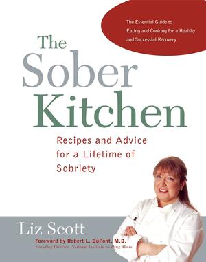 Sober Kitchen: Recipes and Advice for a Lifetime of Sobriety by Liz Scott