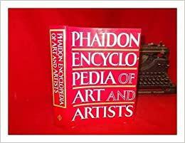 Phaidon Encyclopedia Of Art And Artists by Phaidon Press