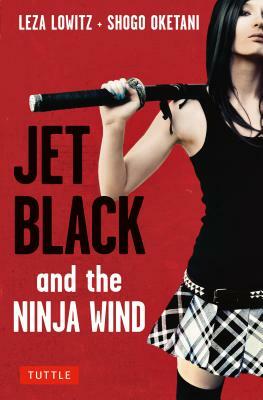 Jet Black and the Ninja Wind: British Edition by Leza Lowitz, Shogo Oketani