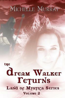 The Dream Walker Returns: Land Of Mystica Series Volume Two by Mike Valentino, Michelle Lee Murray