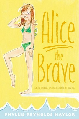 Alice the Brave by Phyllis Reynolds Naylor