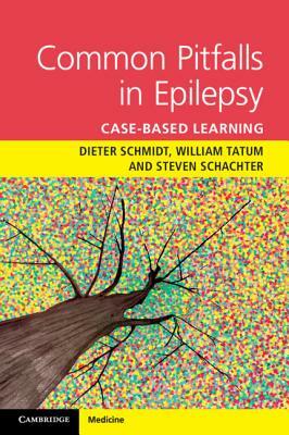 Common Pitfalls in Epilepsy: Case-Based Learning by Dieter Schmidt, William O. Tatum, Steven Schachter