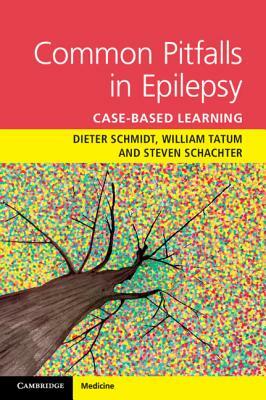 Common Pitfalls in Epilepsy: Case-Based Learning by Steven Schachter, Dieter Schmidt, William O. Tatum