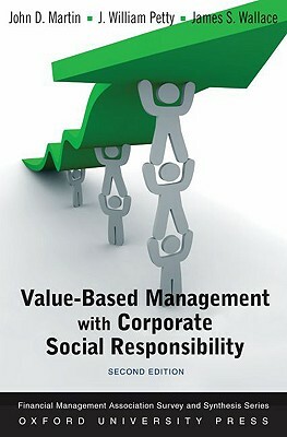 Value Based Managment with Corporate Social Responsibility by J. William Petty, John D. Martin, James S. Wallace