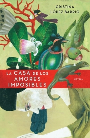 La casa de los amores imposibles by Cristina López Barrio