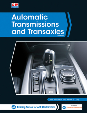 Automatic Transmissions and Transaxles by James E. Duffy, Chris Johanson