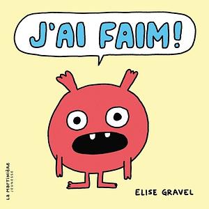 J'ai faim ! by Elise Gravel