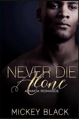 Never Die Alone by Mickey Black