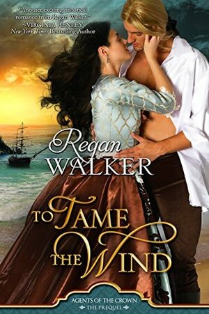 To Tame the Wind by Regan Walker