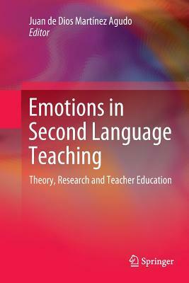 Emotions in Second Language Teaching: Theory, Research and Teacher Education by 