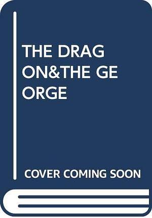 The Dragon&the George by Gordon R. Dickson, Gordon R. Dickson