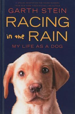 Racing In The Rain: My Life as a Dog by Garth Stein, Garth Stein