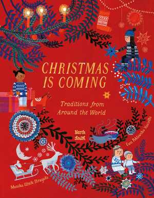 Christmas Is Coming: Traditions from Around the World by Monika Utnik-Strugała