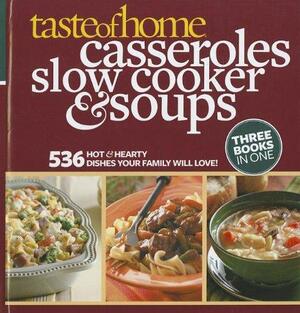 Taste of Home Casseroles, Slow Cooker & Soups by Taste of Home