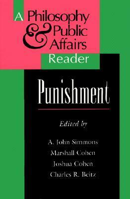 Punishment: A Philosophy and Public Affairs Reader by Charles R. Beitz, Joshua Cohen, A. John Simmons, Marshall Cohen