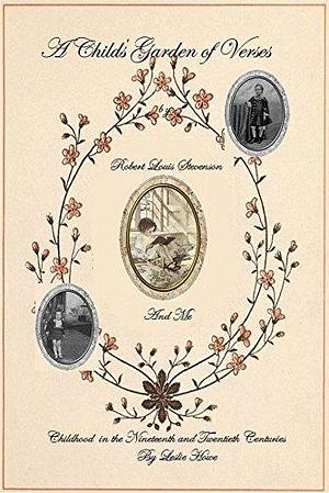 A Child's Garden of Verses by Robert Louis Stevenson and Me: Childhood in the Nineteenth and Twentieth Centuries by Leslie Howe, Jesse Smith, Robert Louis Stevenson