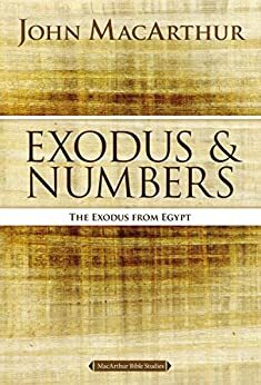 Exodus and Numbers: The Exodus from Egypt by John MacArthur