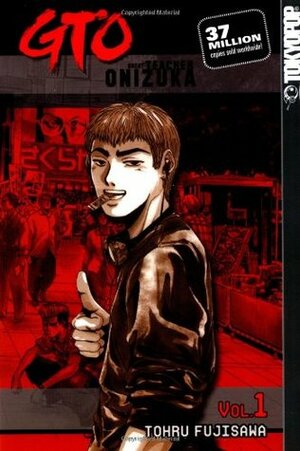 GTO: Great Teacher Onizuka, Vol. 1 by Tōru Fujisawa