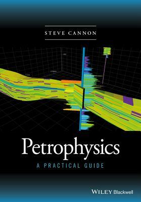 Petrophysics: A Practical Guide by Steve Cannon