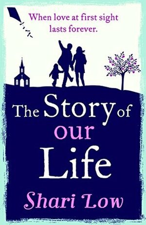 The Story of Our Life by Shari Low