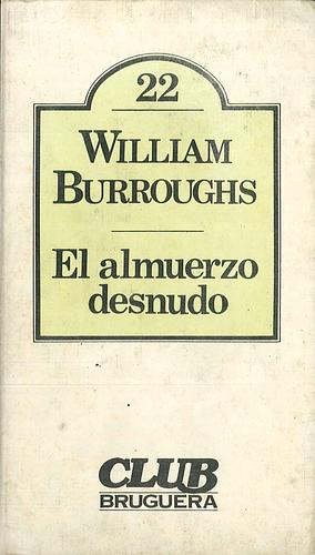 El almuerzo desnudo by William S. Burroughs