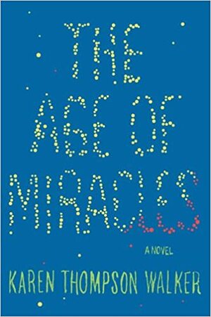 The Age of Miracles by Karen Thompson Walker