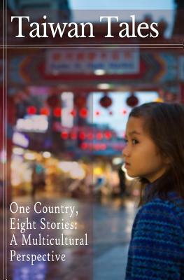 Taiwan Tales: One Country, Eight Stories: a Multicultural Perspective by Amanda Miao, J.J. Green, Katrina a. Brown