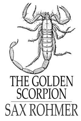 The Golden Scorpion Illustrated by Sax Rohmer