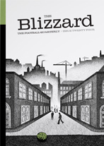 The Blizzard - The Football Quarterly: Issue Twenty Four by Martin da Cuz, Shaul Adar, Tom Reynolds, Michael Yokhin, Nick Ames, Richard Lapper, Tim Wigmore, David Shaw, Rob Kirby, David Stubbs, Anthony Clavane, Peter Frankopan, Jonathan Wilson, Kit Holden, William Bi, Matt Fod, Richard Jolly, Joshua D Bateman, Gary Hartley