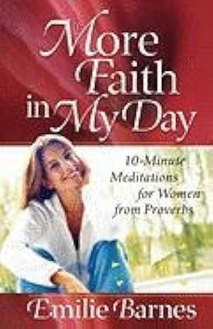 More Faith in My Day by Emilie Barnes