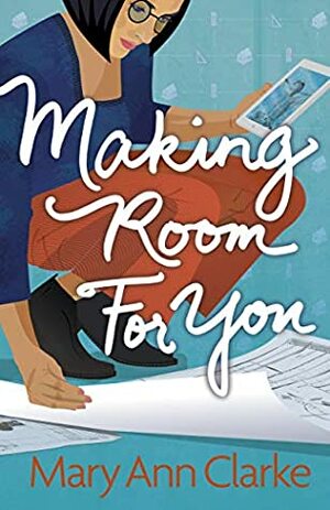 Making Room For You by MaryAnn Clarke, M.A. Clarke Scott