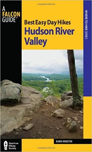Best Easy Day Hikes Hudson River Valley by Randi Minetor