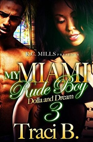 My Miami Rude Boy 3: Dolla and Dream by Traci B