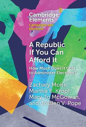 A Republic If You Can Afford It: How Much Does it Cost to Administer Elections? by Zachary Mohr