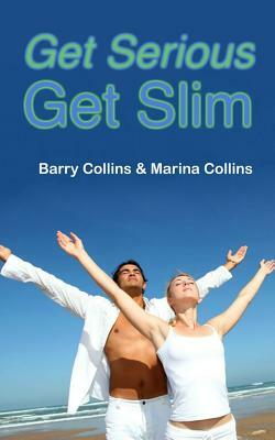 Get Serious Get Slim by Barry Collins, Marina Collins