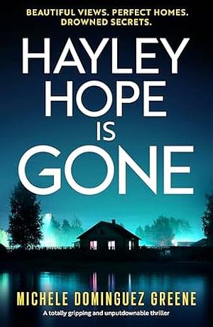 Hayley Hope is Gone  by Michele Dominguez Greene