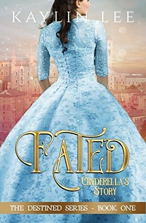 Fated: Cinderella's Story by Kaylin Lee