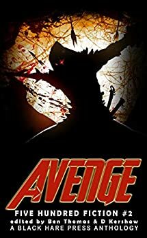 Avenge by S.N. Graves, Leanbh Pearson, S.O. Green, Chris Hewitt, Joachim Heijndermans, Evan Baughfman, Alex Minns, J.W. Garrett, Callum Pearce, C.A. Goodwin, David Green, Patrick Winters, Lynne Phillips, Eric Butler, Ben Thomas, Chris Bannor, Jodi Jensen, Karen Bayly, C. Marry Hultman, Brandi Hicks, Charlotte Langtree, Luis Manuel Torres, D. Kershaw