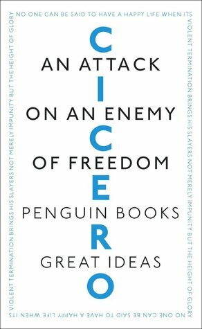 An Attack on an Enemy of Freedom by Marcus Tullius Cicero, Michael Grant