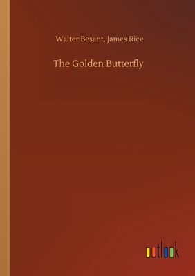 The Golden Butterfly by Walter Rice James Besant